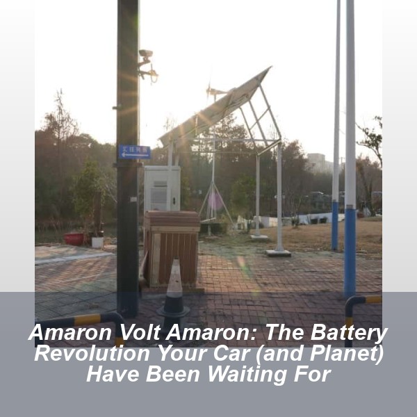 Amaron Volt Amaron: The Battery Revolution Your Car (and Planet) Have Been Waiting For
